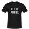 we took a chonce t shirt