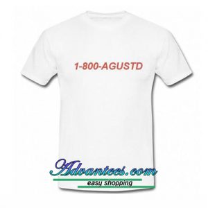 1-800-Agustd T-shirt