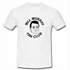 Bill Murray Fan club T shirt