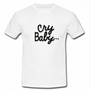 Cry Baby Tshirt