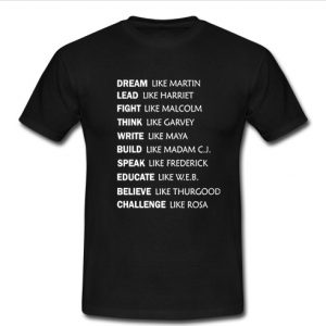 Dream Like Martin T shirt