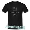 Eat A Lot Sleep A Lot t shirt