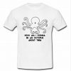 How am I gonna be an Octopus tshirt