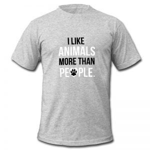 I Like Animals More Than People T Shirt