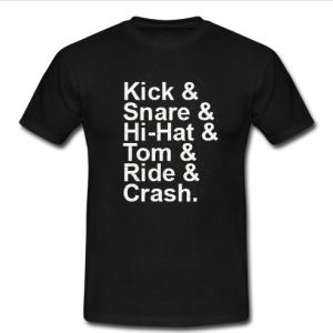 Kick Snare Hi Hat Tom Ride & Crash T Shirt