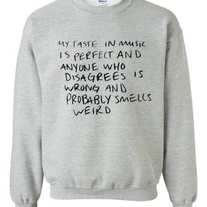 My Taste In Music Sweatshirt