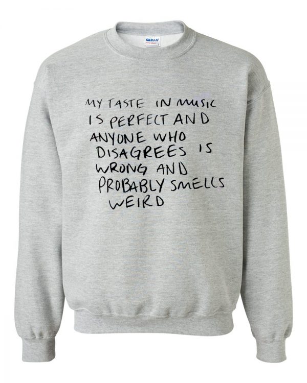 My Taste In Music Sweatshirt