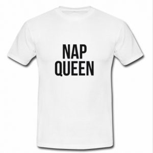 Nap Queen T shirt