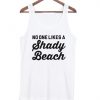 No One Likes A Shady Beach Tanktop