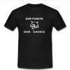 Our Pussys Our Choice Tshirt