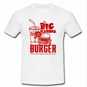 The Big Kahuna Burger T shirt