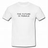 The Future Is Female White T shirt