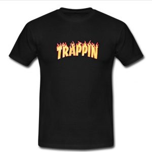 Trappin T Shirt