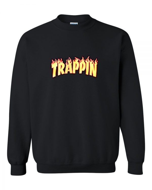 Trappin sweatshirt