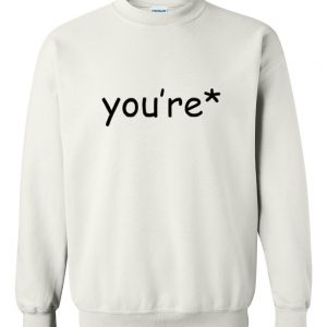 You're Sweatshirt