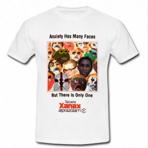 anxiety has many faces xanax t shirt