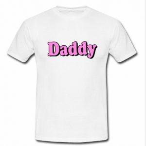 daddy t shirt