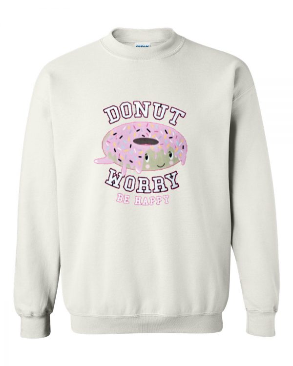 donut worry be happy sweatshirt