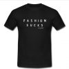 fashion sucks t shirt