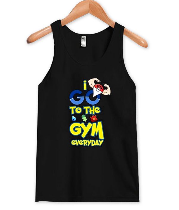 i go to the gym everyday tanktop