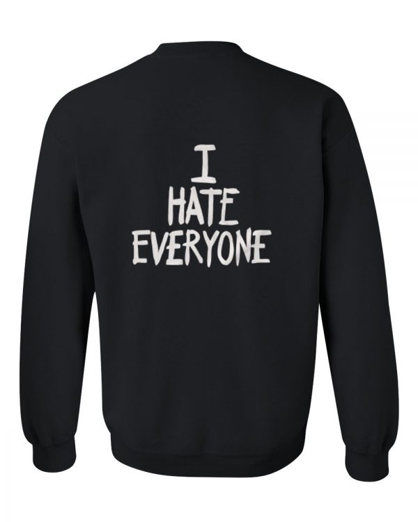 i hate everyone sweatshirt back