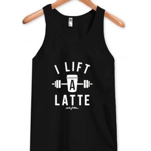 i lift a latte tanktop