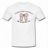 i'm tired of people not treating me t shirt