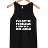 i've got 99 problems tanktop