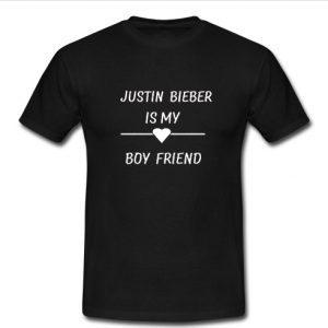 justin bieber is my boy friend t shirt