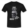 kings are born in march t shirt