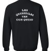 las quesadilas van con queso sweatshirt back