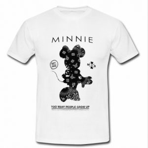 minnie too many people grow up t shirt