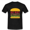 my diet starts tomorrow t shirt