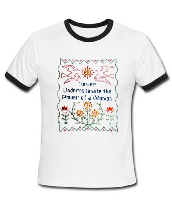 never underestimate the power of a women ringtshirt