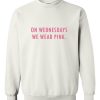 on wednesdays we wear pink 3 sweatshirt