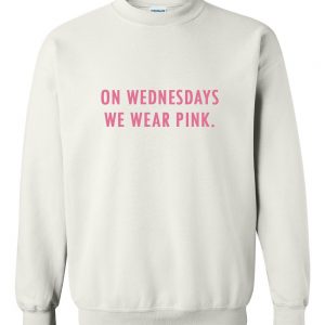 on wednesdays we wear pink 3 sweatshirt