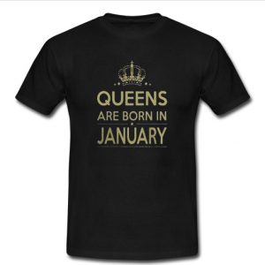 queens are born in january t shirt
