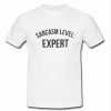 sarcasm level expert t shirt