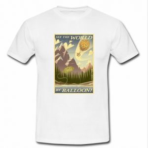 see the world by balloon t shirt