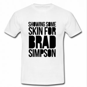 showing some for brad simpson t shirt