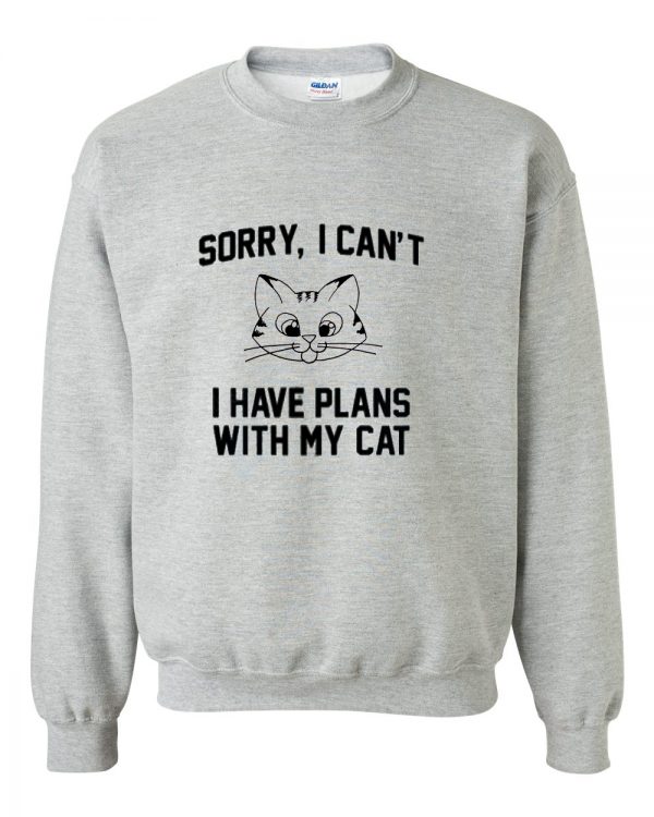 sorry i can't i have plans with my cat sweatshirt