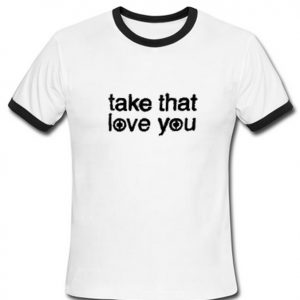 take that love you ringtshirt