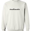 troublemaker sweatshirt