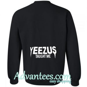yeezus taught me sweatshirt back