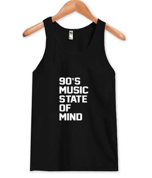 90's Music State of Mind tanktop