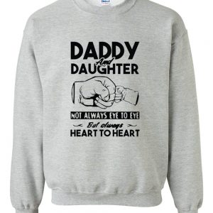 Daddy And Daughter Not Always Eye To Eye sweatshirt