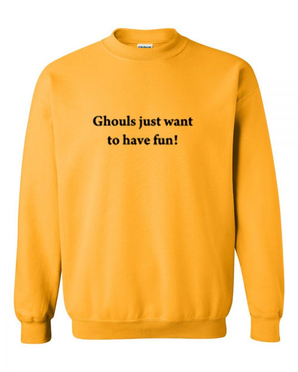 Ghouls Just Want To Have Fun Sweatshirt