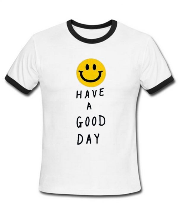 Have a good day ringtshirt