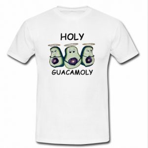 Holy Guacamoly t shirt