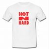 Hot N Hard t shirt